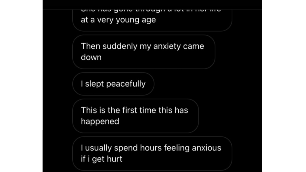 Y de repente, mi ansiedad bajó. Dormí en paz. Es la primera vez que esto sucede. Normalmente paso horas sintiéndome ansioso cuando algo me duele emocionalmente.